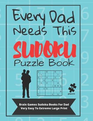 Book cover for Every Dad Needs This Sudoku Puzzle Book