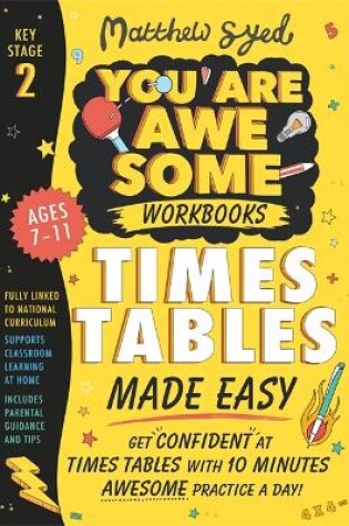 Cover of Times Tables Made Easy: Get confident at times tables with 10 minutes' awesome practice a day!