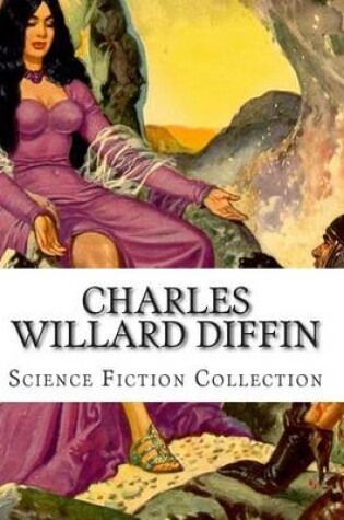 Cover of Charles Willard Diffin, Science Fiction Collection