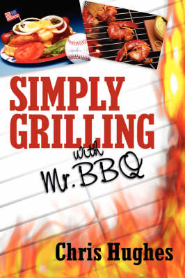 Book cover for Simply Grilling with Mr. BBQ