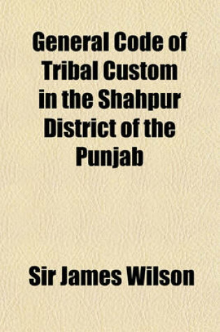 Cover of General Code of Tribal Custom in the Shahpur District of the Punjab