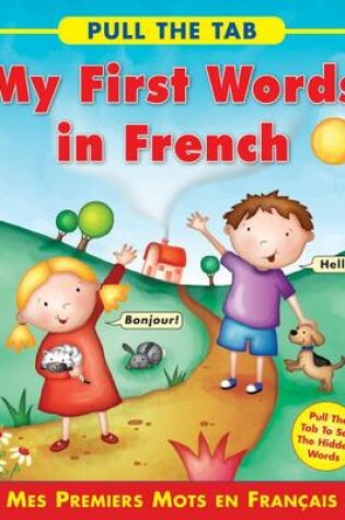 Cover of Pull the Tab: My First Words in French