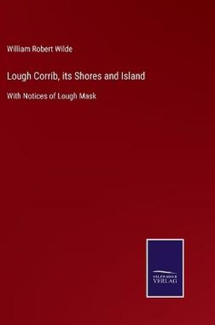 Cover of Lough Corrib, its Shores and Island