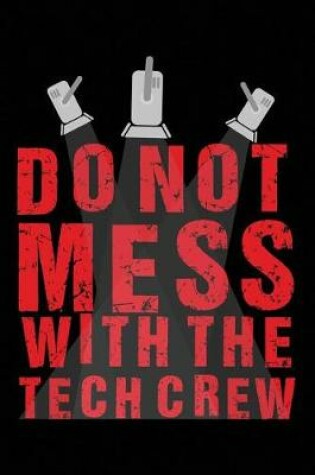 Cover of Do Not Mess with the Tech Crew