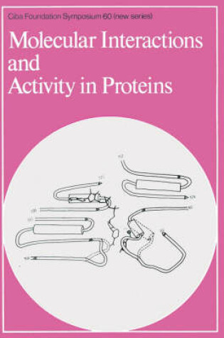 Cover of Ciba Foundation Symposium 60 – Molecular Interactions and Activity in Proteins