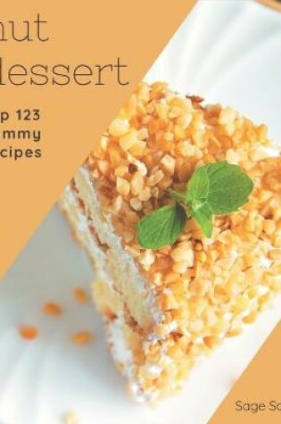 Cover of Top 123 Yummy Nut Dessert Recipes