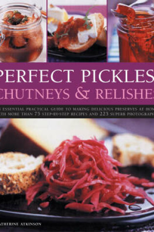 Cover of Perfect Pickles, Chutneys and Relishes