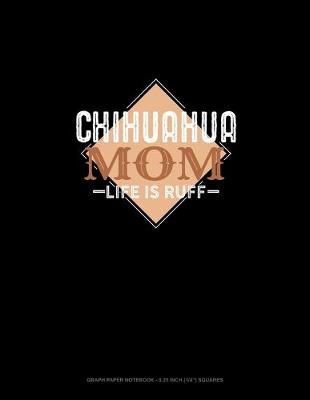 Book cover for Chihuahua Mom Life Is Ruff