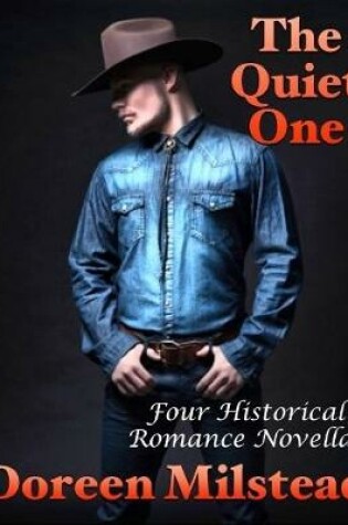 Cover of The Quiet One: Four Historical Romance Novellas