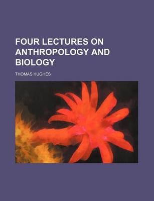 Book cover for Four Lectures on Anthropology and Biology