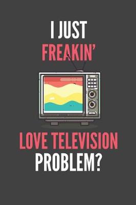 Book cover for I Just Freakin' Love Television