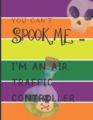 Cover of You Can't Spook Me... I'm an Air Traffic Controller