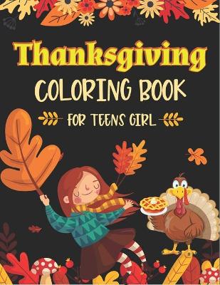 Book cover for Thanksgiving Coloring Book for Teens Girl