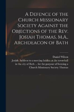 Cover of A Defence of the Church Missionary Society Against the Objections of the Rev. Josiah Thomas, M.A., Archdeacon of Bath