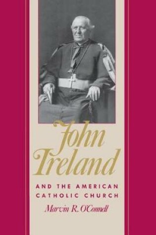 Cover of John Ireland and the American Catholic Church