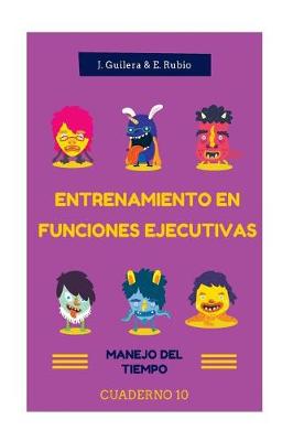 Cover of Entrenamiento en Funciones Ejecutivas. Manejo del Tiempo. Cuaderno 10.