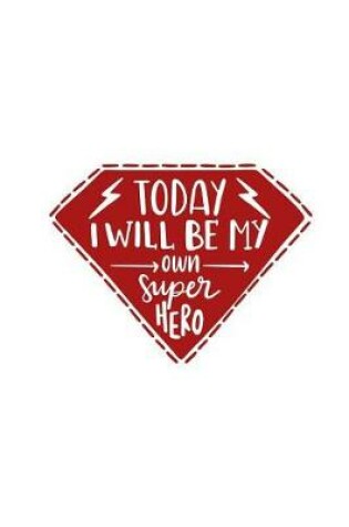 Cover of Today I Will Be My Own Super Hero