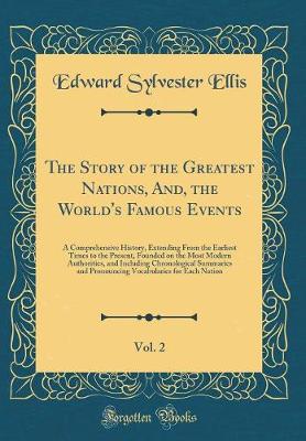 Book cover for The Story of the Greatest Nations, And, the World's Famous Events, Vol. 2