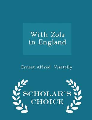 Book cover for With Zola in England - Scholar's Choice Edition