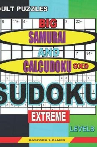 Cover of Adult puzzles. Big Samurai and Calcudoku 9x9 Sudoku. Extreme levels.