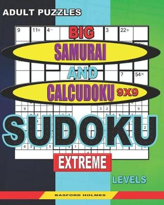 Cover of Adult puzzles. Big Samurai and Calcudoku 9x9 Sudoku. Extreme levels.