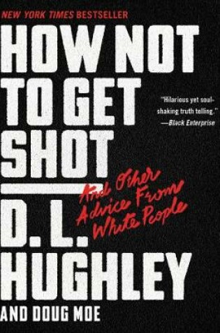 Cover of How Not to Get Shot: And Other Advice From White People