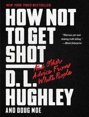 Book cover for How Not to Get Shot: And Other Advice From White People