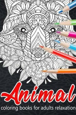 Cover of Animal Coloring Books for Adults Relaxation