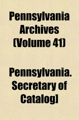 Cover of Pennsylvania Archives (Volume 41)