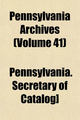 Book cover for Pennsylvania Archives (Volume 41)