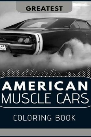 Cover of Greatest American Muscle Cars Coloring Book