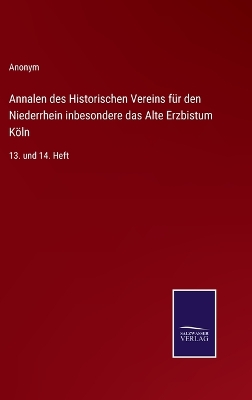 Book cover for Annalen des Historischen Vereins für den Niederrhein inbesondere das Alte Erzbistum Köln