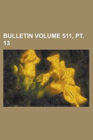 Cover of Bulletin Volume 511, PT. 13