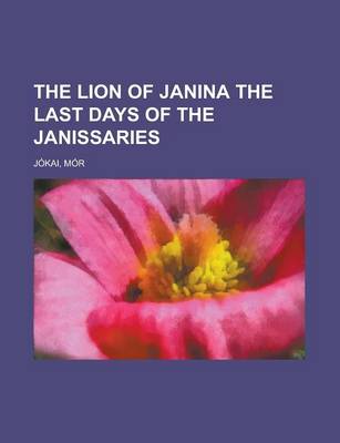 Book cover for The Lion of Janina the Last Days of the Janissaries