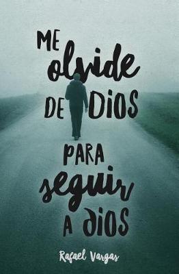 Book cover for Me Olvide de Dios Para Seguir a Dios