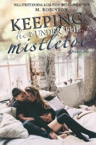 Cover of Keeping Her Under The Mistletoe