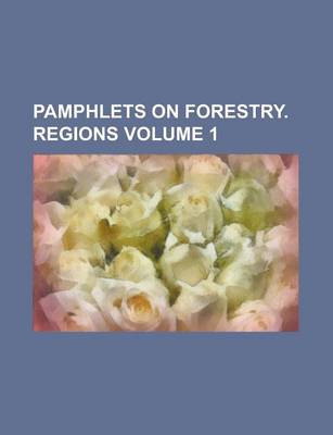 Book cover for Pamphlets on Forestry. Regions Volume 1