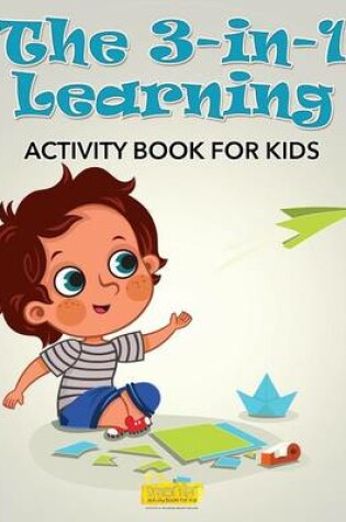 Cover of The 3-In-1 Learning Activity Book for Kids