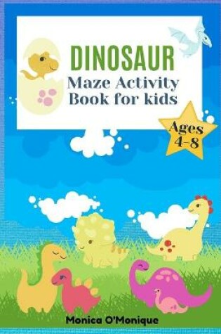 Cover of Dinosaur Maze Activity Book For Kids Ages 4-8