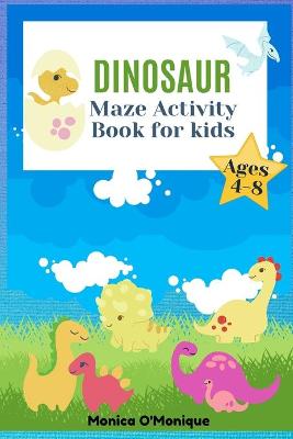 Book cover for Dinosaur Maze Activity Book For Kids Ages 4-8