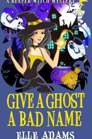 Cover of Give a Ghost a Bad Name