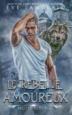 Book cover for Le Rebelle Amoureux