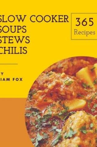 Cover of Slow Cooker Soups, Stews and Chilis 365