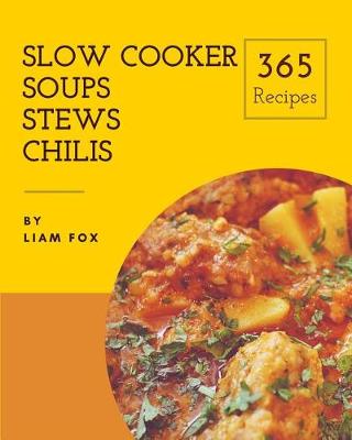 Cover of Slow Cooker Soups, Stews and Chilis 365