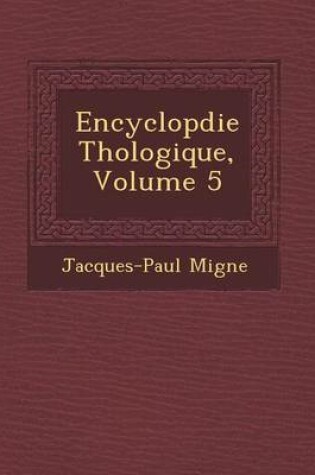 Cover of Encyclop Die Th Ologique, Volume 5