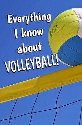 Book cover for Everything I Know About Volleyball