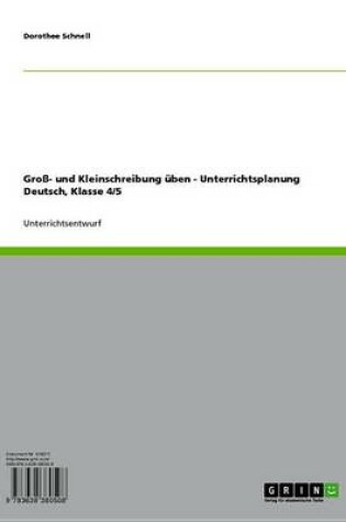 Cover of Gross- Und Kleinschreibung Uben - Unterrichtsplanung Deutsch, Klasse 4/5