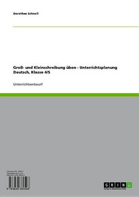 Book cover for Gross- Und Kleinschreibung Uben - Unterrichtsplanung Deutsch, Klasse 4/5
