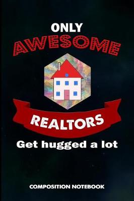 Cover of Only Awesome Realtors Get Hugged a Lot