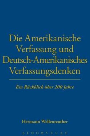 Cover of Die Amerikanische Verfassung und Deutsch-Amerikanisches Verfassungsdenken